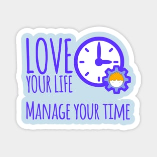 Love Your Life Manage Your Time Boy Time Management Magnet