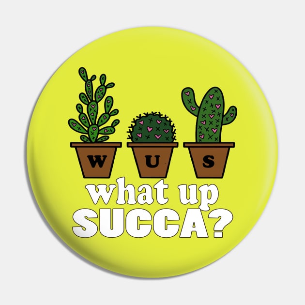 Succulent funny Shirt Punny Cactus plant WUC What Up Succa? Pin by NaniMc