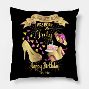 A Queen Was Born In July Happy Birthday To Me Pillow