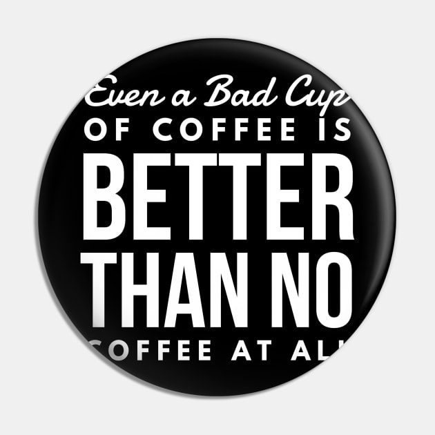 Even a Bad Cup of coffee is better than no coffee at all Pin by GMAT