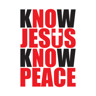 KNOW JESUS KNOW PEACE T-Shirt