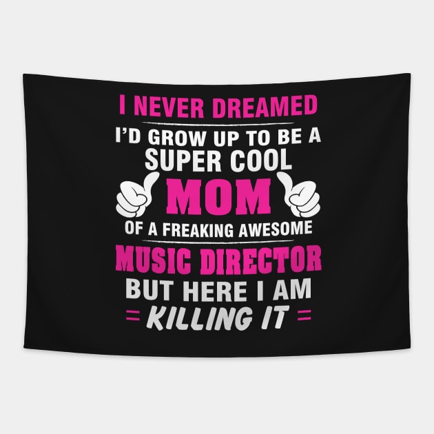 MUSIC DIRECTOR Mom  – Super Cool Mom Of Freaking Awesome MUSIC DIRECTOR Tapestry by rhettreginald