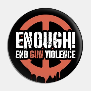 Enough! End Gun Violence Pin