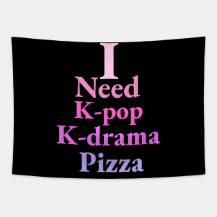 i need K-pop, K-drama and Pizza - Kpop Love - Pizza Fans Tapestry