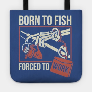 born to fish forced to work 2 Tote