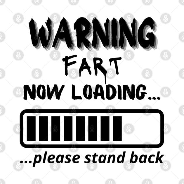 Warning Fart Now Loading T-Shirts by luna.wxe@gmail.com