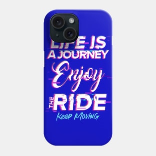 Life is a journey, Enjoy the ride Phone Case