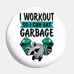 I Workout So I Can Eat Garbage Pin