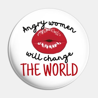 Angry Women Will Change The World Red Lips Pin