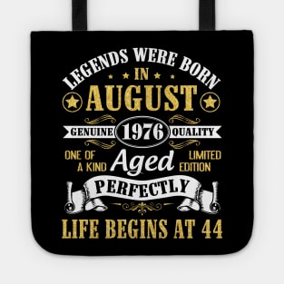 Legends Were Born In August 1976 Genuine Quality Aged Perfectly Life Begins At 44 Years Old Birthday Tote