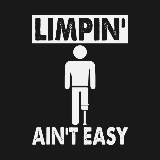 Amputee Humor Limpin' Aint Easy by Visual Vibes