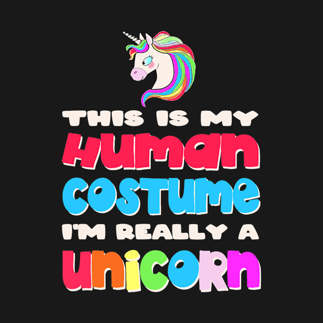 This Is My Human Costume I'm Really A Unicorn Halloween by Fowlerbg