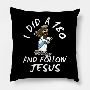 Christian Skateboarder, I Did A 180 And Follow Jesus Pillow