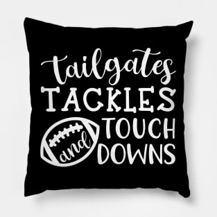 Tailgates Tackles and Touch Downs Pillow