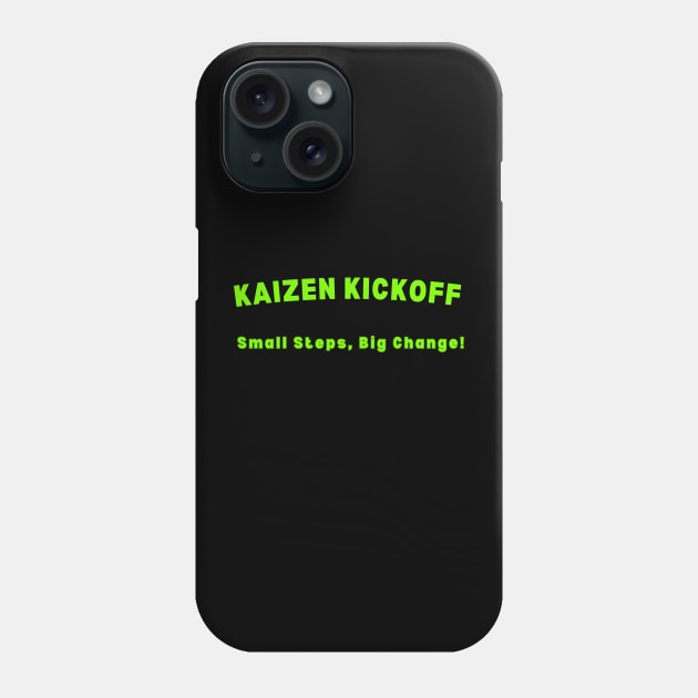 KAIZEN Kickoff, Small Steps Big Change Phone Case by Viz4Business