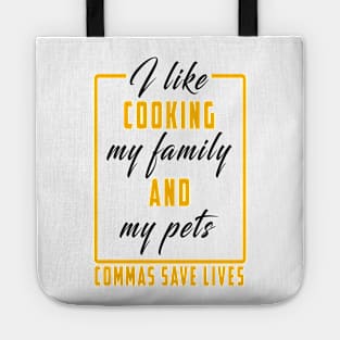 I Like Cooking My Family And My Pets Commas Save Lives Tote