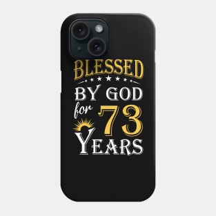 Blessed By God For 73 Years 73rd Birthday Phone Case