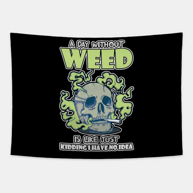 A Day Without Weed Is Like Cannabis Weed Smoking Tapestry by bigD