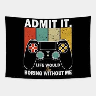 Admit It Life Would Be Boring Without Me, Funny Saying Retro Tapestry