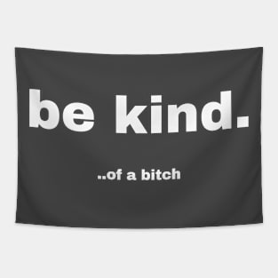 Be Kind Of A Bitch Funny Sarcastic Quote Tapestry