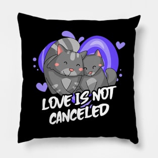 Love Is Not Canceled with cute cats in love Pillow