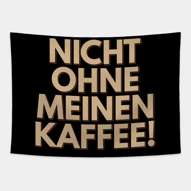 Nicht Ohne Meinen Kaffee - Not Without My Coffee Tapestry by ardp13