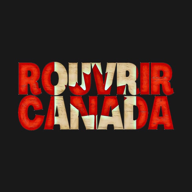 Reopen Canada Flag Typography French by BubbleMench