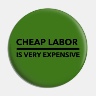 Cheap labor is very expensive Pin