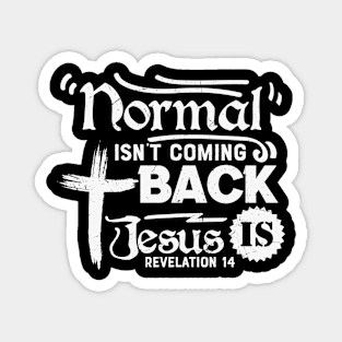 Normal Isn't coming back, Jesus Is, Jesus Christ, Faith Magnet