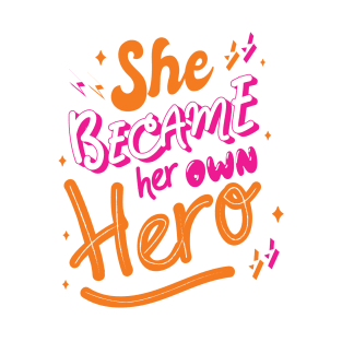 She Became Her Own Hero T-Shirt