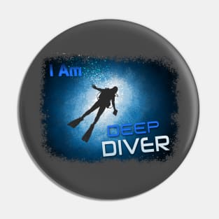 I Am Deep Diver Pin