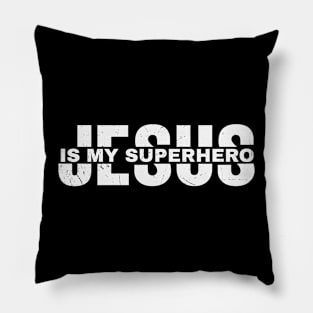 Jesus is my Superhero Pillow