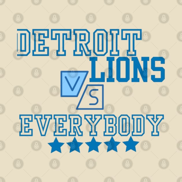 Detroit Lions VS Everybody by Alexander S.