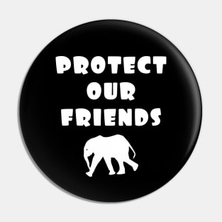 protect our friends - elephant Pin