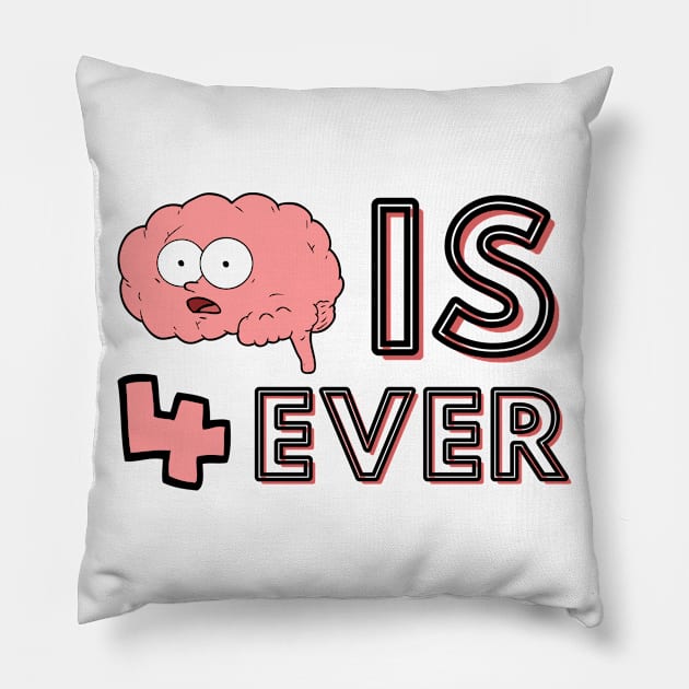 Brain Is Forever Pillow by JaunzemsR