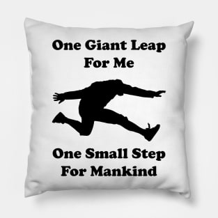 One giant leap for me, one small step for mankind Pillow