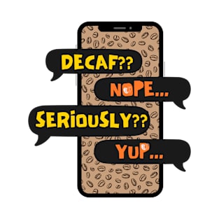 DECAF?? T-Shirt