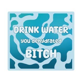 Drink Water You Dehydrated Beech T-Shirt