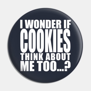 i wonder if cookies think about me too Pin