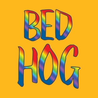 Bed hog T-Shirt