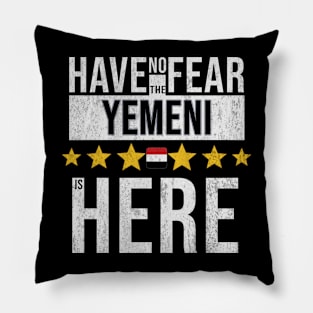 Have No Fear The Yemeni Is Here - Gift for Yemeni From Yemen Pillow