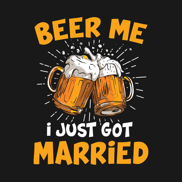 BEER ME I JUST GOT MARRIED MARRIAGE by folidelarts