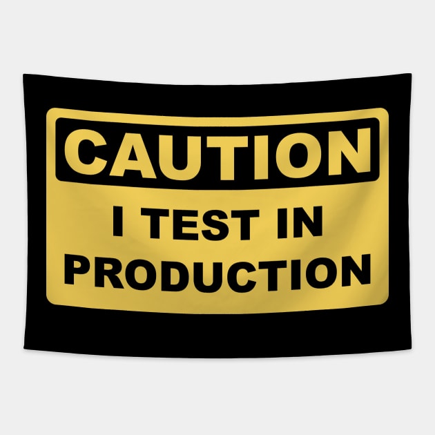 I Test in Production - Funny Developer Caution Sign Design Tapestry by geeksta