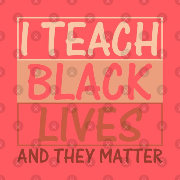 I Teach Black Lives and They Matter by mebcreations