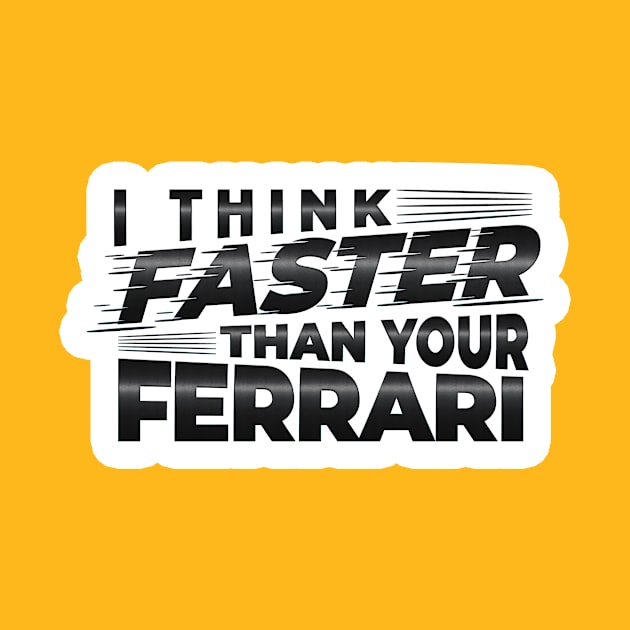 I THINK FASTER THAN YOUR FERRARI | TYPOGRAPHY STICKER DESIGN by Maher Xaka