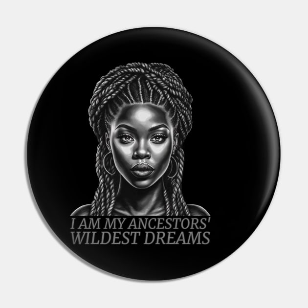 I am My Ancestors' Wildest Dreams, Black Girl Magic Pin by UrbanLifeApparel