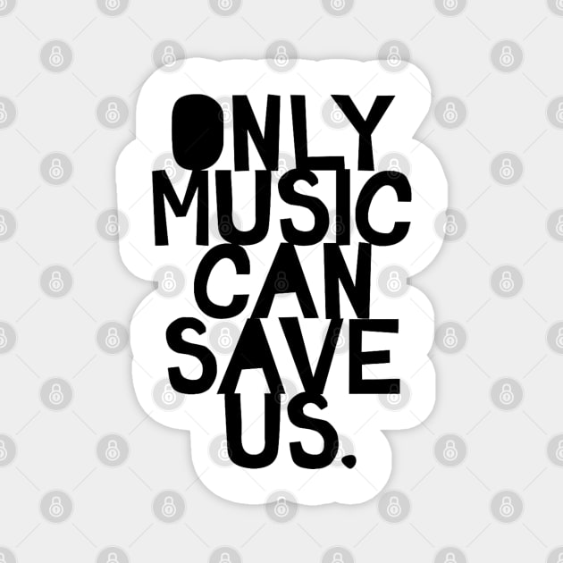 Only Music Can Save Us Magnet by LogoBunch