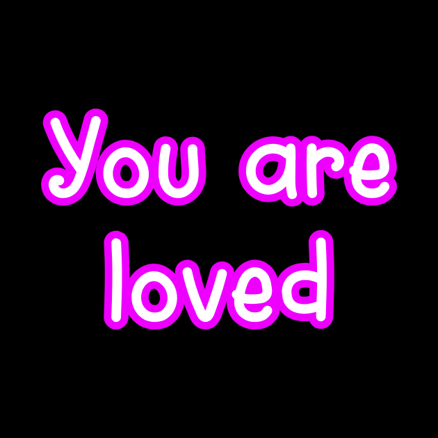 You are loved by Word and Saying