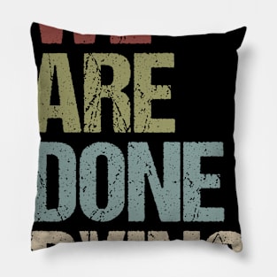 We Are Done Dying Pillow