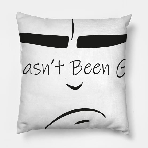 It Hasn’t Been Great For Quarantine With Sad illustraion Pillow by MerchSpot